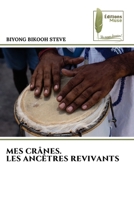 Mes Crânes. Les Ancêtres Revivants (French Edition) 6209424066 Book Cover