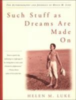 Such Stuff As Dreams Are Made On : The Autobiography and Journals of Helen M. Luke 0609805894 Book Cover