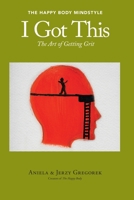 I Got This: The Art of Getting Grit 0996243968 Book Cover