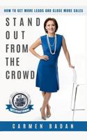 Stand Out From The Crowd: How to Get More Leads and Close More Sales 1795734965 Book Cover