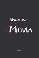 Shadow Mom Notebook: NoteBook / Journla Gift, 120 Pages, 6x9, Soft Cover, Matte Finish 1678796786 Book Cover