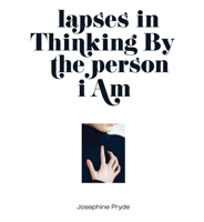 Josephine Pryde: lapses in Thinking By the person i Am 3956793943 Book Cover