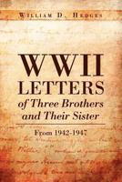 WWII Letters of Three Brothers and Their Sister from 1942-1947: From 1942-1947 1469170736 Book Cover