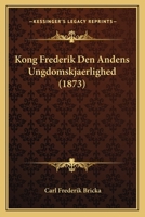 Kong Frederik Den Andens Ungdomskjaerlighed (1873) 1160127468 Book Cover