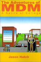 The Adventures of MDM: A Satire of College 0595199887 Book Cover