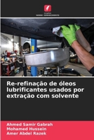 Re-refinação de óleos lubrificantes usados por extração com solvente (Portuguese Edition) 6209439764 Book Cover