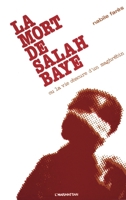 La mort de Salah Baye ou La vie obscure d'un Maghrébin 2858021473 Book Cover