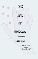 The Life of Christos Book Five: by Jualt Christos 1500219290 Book Cover