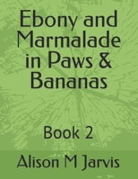 Ebony and Marmalade in Paws & Bananas: Book 2 B0C1J3J5FD Book Cover