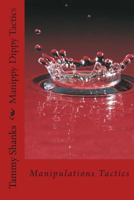 Manippy Dippy Tactics: Manipulations Tactics 1500928321 Book Cover