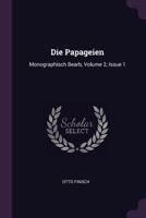 Die Papageien: Monographisch Bearb, Volume 2, Issue 1 1378393570 Book Cover