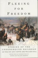 Fleeing for Freedom: Stories of the Underground Railroad as Told by Levi Coffin and William Still 1566635462 Book Cover