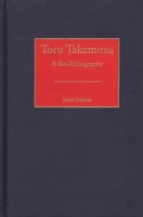 Toru Takemitsu: A Bio-Bibliography (Bio-Bibliographies in Music) 0313272379 Book Cover