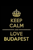 KEEP CALM AND LOVE BUDAPEST Notebook: Lined Notebook/Journal Gift 120 Pages, 6x9 Soft Cover, Matte Finish 1677381787 Book Cover