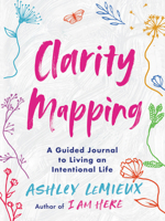 Clarity Mapping: A Guided Journal to Living an Intentional Life 0063027852 Book Cover