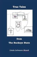 True Tales from the Buckeye State 1535005440 Book Cover