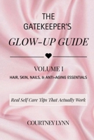 The Gatekeeper’s Glow-Up Guide: Volume I: Hair, Skin, Nails & Anti-Aging Essentials B0H66XB596 Book Cover