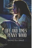 The Life and Times of Penny Wood 154508470X Book Cover