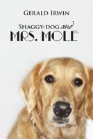 Shaggy-Dog and Mrs. Mole 1491842881 Book Cover