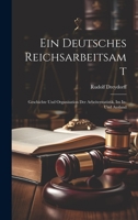 Ein Deutsches Reichsarbeitsamt: Geschichte Und Organisation Der Arbeiterstatistik, Im In- Und Ausland 1020674415 Book Cover