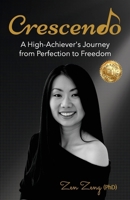 Crescendo: A High-Achiever's Journey from Perfection to Freedom 1923583522 Book Cover