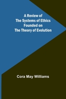 A Review of the Systems of Ethics Founded on the Theory of Evolution 9357911405 Book Cover