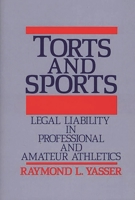 Torts and Sports: Legal Liability in Professional and Amateur Athletics 0899300928 Book Cover