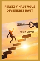 Pensez-Y Haut Vous Deviendrez Haut B0BH1YZTZX Book Cover
