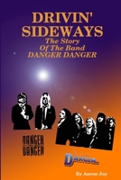 Drivin' Sideways: The Story Of The Band Danger Danger 0359527051 Book Cover