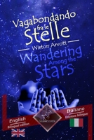 Wandering Among the Stars – Vagabondando fra le stelle: Bilingual parallel text - Bilingue con testo a fronte: English - Italian / Inglese - Italiano (Dual Language Easy Reader) (Italian Edition) 1091582297 Book Cover