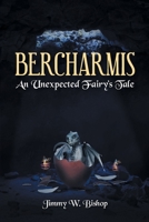 Bercharmis: An Unexpected Fairy's Tale 1644685337 Book Cover