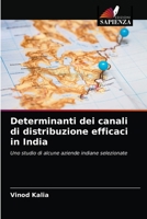 Determinanti dei canali di distribuzione efficaci in India: Uno studio di alcune aziende indiane selezionate 6202943483 Book Cover