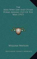 The Man Who Saw And Other Poems Arising Out Of The War (1917) 1164001914 Book Cover