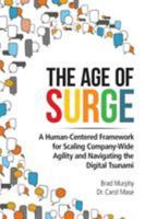 The Age of Surge: A Human-Centered Framework for Scaling Company-Wide Agility and Navigating the of Digital Tsunami 0999644408 Book Cover