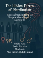 The Hidden Forces of Distribution: How Subconscious Bias Shapes on management Decisions B0F94611SG Book Cover