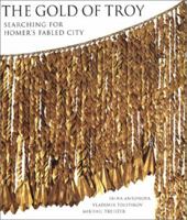 The Gold of Troy: Searching for Homer's Fabled City