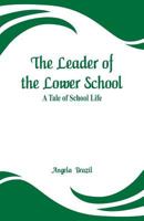 The Leader of the Lower School 1514820110 Book Cover