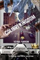 Colibri Kingdom: A Petaling Mad Poetry Collection - Softcover Edition B0BKS8QRXH Book Cover