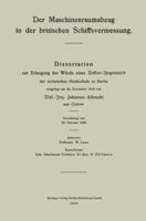 Der Maschinenraumabzug in Der Britischen Schiffsvermessung: Dissertation Zur Erlangung Der Wurde Eines Doktor-Ingenieurs Der Technischen Hochschule Zu Berlin Vorgelegt Am 24. Dezember 1919 3662243067 Book Cover