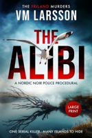 The Alibi: A Nordic Noir Police Procedural (The Friland Murders) 9198920006 Book Cover