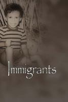 Immigrants: From a life of misery to building dreams in a promised land 1519546513 Book Cover