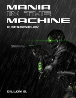 Mania in the Machine: A Screenplay B0G6JBRJK2 Book Cover