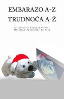 Embarazo A-Z Diccionario Espanol - Croata Trudnoca A-Z Hrvatsko-Spanjolski Rjecnik 1981264671 Book Cover