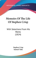 Memoirs Of The Life Of Stephen Crisp: With Selections From His Works 134743996X Book Cover