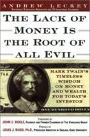 Lack of Money is the Root of All Evil: Mark Twain's Timeless Wisdom on Money and Wealth for Today's Investor 0735202192 Book Cover