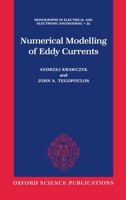 Numerical Modelling of Eddy Currents (Monographs in Electrical and Electronic Engineering, Vol 32) 0198593821 Book Cover