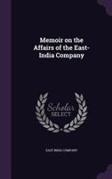Memoir on the Affairs of the East-India Company (Classic Reprint) 1356475094 Book Cover