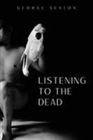 Listening to the Dead 1734473231 Book Cover