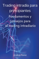 Trading intrada para principiantes: Fundamentos y consejos para el trading intradiario. 8367110064 Book Cover