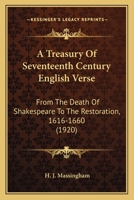 A Treasury Of Seventeenth Century English Verse: From The Death Of Shakespeare To The Restoration, 1616-1660 0548757275 Book Cover